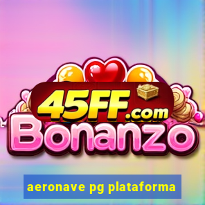 aeronave pg plataforma